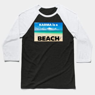 Funny Karma Is A Bitch Funny Beach Summer Meme Gift For Beach Lovers Baseball T-Shirt